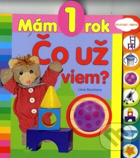 Kniha: Mám 1 rok - Čo už viem? (Slovart Print). Slovart Print, 2013 Kniha: Mám 1 rok - Čo už viem? (Slovart Print). Slovart Print, 2013