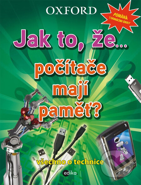 Kniha: Jak to, že… počítače mají paměť? (Edika). Edika, 2013 Kniha: Jak to, že… počítače mají paměť? (Edika). Edika, 2013