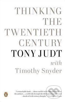 Kniha: Thinking the Twentieth Century (Tony Judt). Penguin Books, 2013 Kniha: Thinking the Twentieth Century (Tony Judt). Penguin Books, 2013