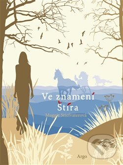Kniha: Ve znamení Štíra (Maggie Stiefvater). Argo, 2013 Kniha: Ve znamení Štíra (Maggie Stiefvater). Argo, 2013