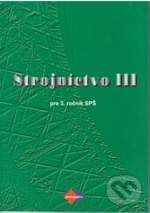 Kniha: Strojníctvo III. (Jaroslav Petrík a Katarína Michalíková). Expol Pedagogika, 2005 Kniha: Strojníctvo III. (Jaroslav Petrík a Katarína Michalíková). Expol Pedagogika, 2005