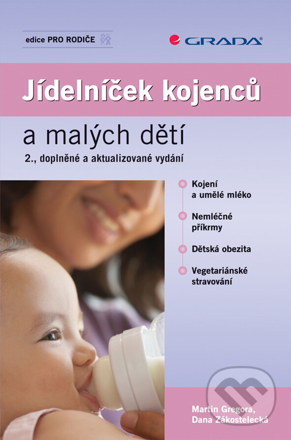 E-kniha: Jídelníček kojenců a malých dětí (Dana Zákostelecká a Martin Gregora). Grada, 2009 E-kniha: Jídelníček kojenců a malých dětí (Dana Zákostelecká a Martin Gregora). Grada, 2009