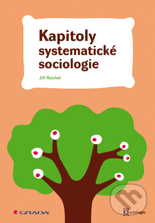 E-kniha: Kapitoly systematické sociologie (Jiří Reichel). Grada, 2008 E-kniha: Kapitoly systematické sociologie (Jiří Reichel). Grada, 2008