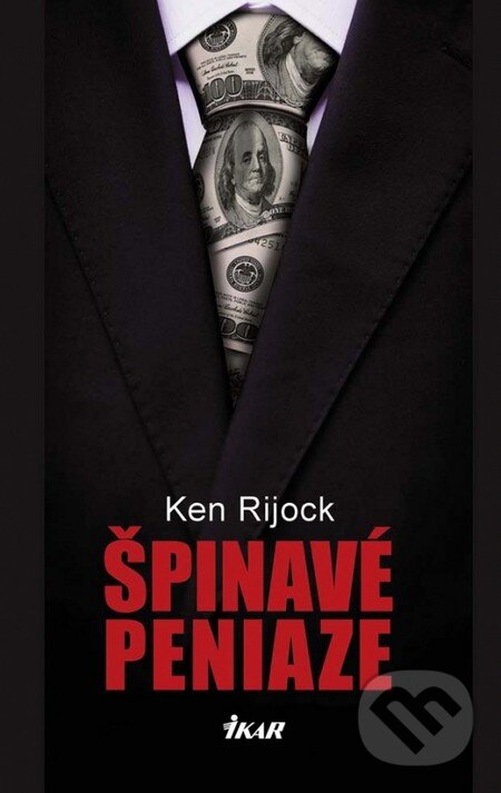 Kniha: Špinavé peniaze (Kenneth Rijock). Ikar, 2013 Kniha: Špinavé peniaze (Kenneth Rijock). Ikar, 2013