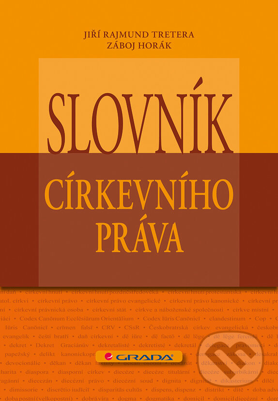 E-kniha: Slovník církevního práva (Jiří Rajmund Tretera a Záboj Horák). Grada, 2011 E-kniha: Slovník církevního práva (Jiří Rajmund Tretera a Záboj Horák). Grada, 2011