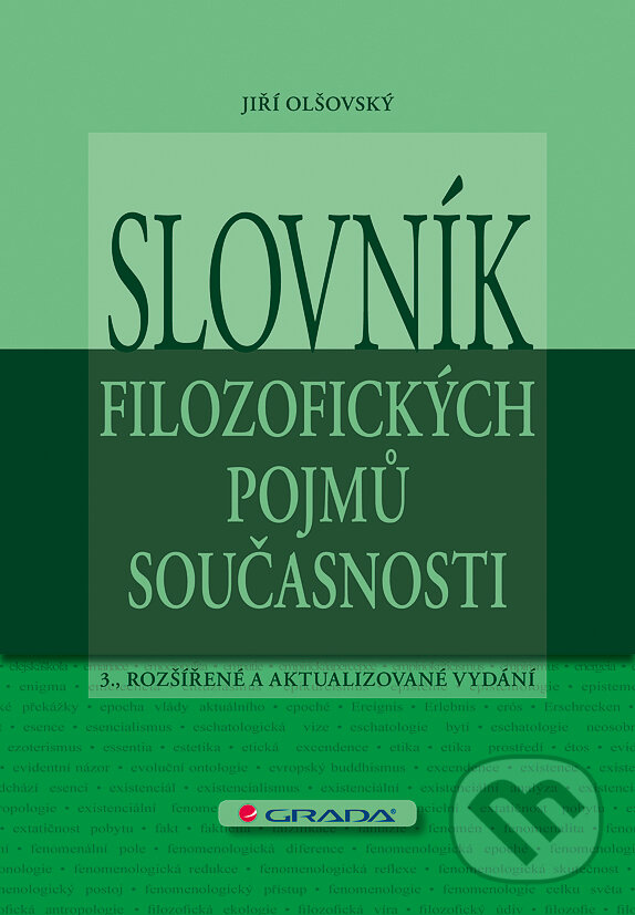 E-kniha: Slovník filozofických pojmů současnosti (Jiří Olšovský). Grada, 2011 E-kniha: Slovník filozofických pojmů současnosti (Jiří Olšovský). Grada, 2011