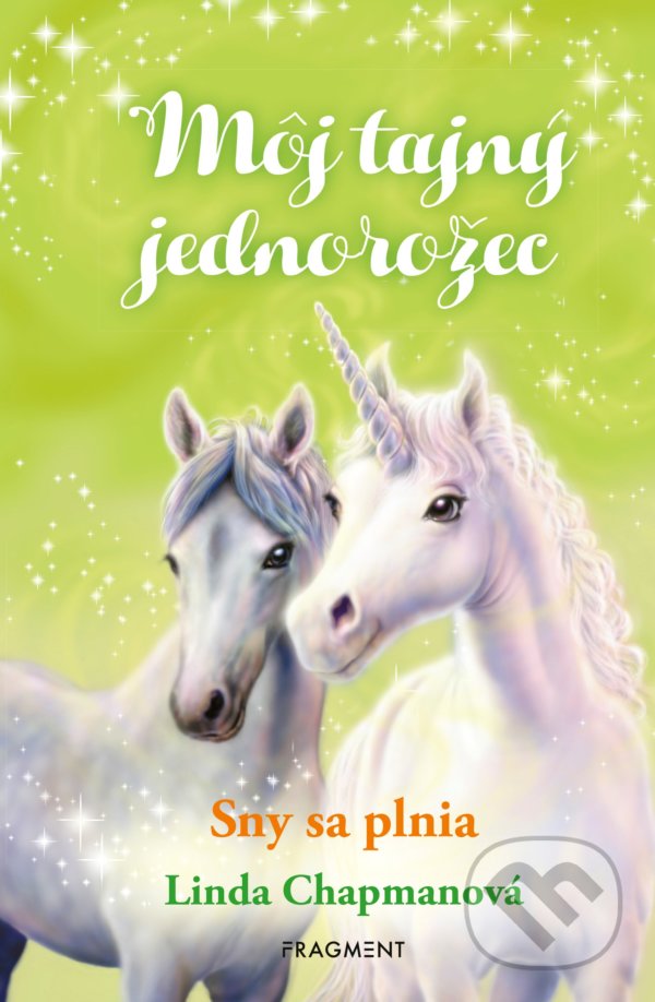 Kniha: Môj tajný jednorožec 2: Sny sa plnia (Linda Chapman). Fragment, 2022 Kniha: Môj tajný jednorožec 2: Sny sa plnia (Linda Chapman). Fragment, 2022