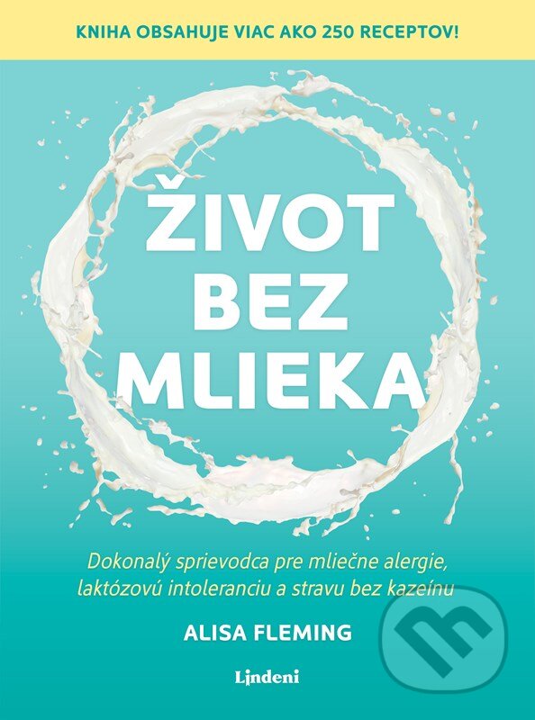 Kniha: Život bez mlieka (Alisa Fleming). Lindeni, 2023 Kniha: Život bez mlieka (Alisa Fleming). Lindeni, 2023