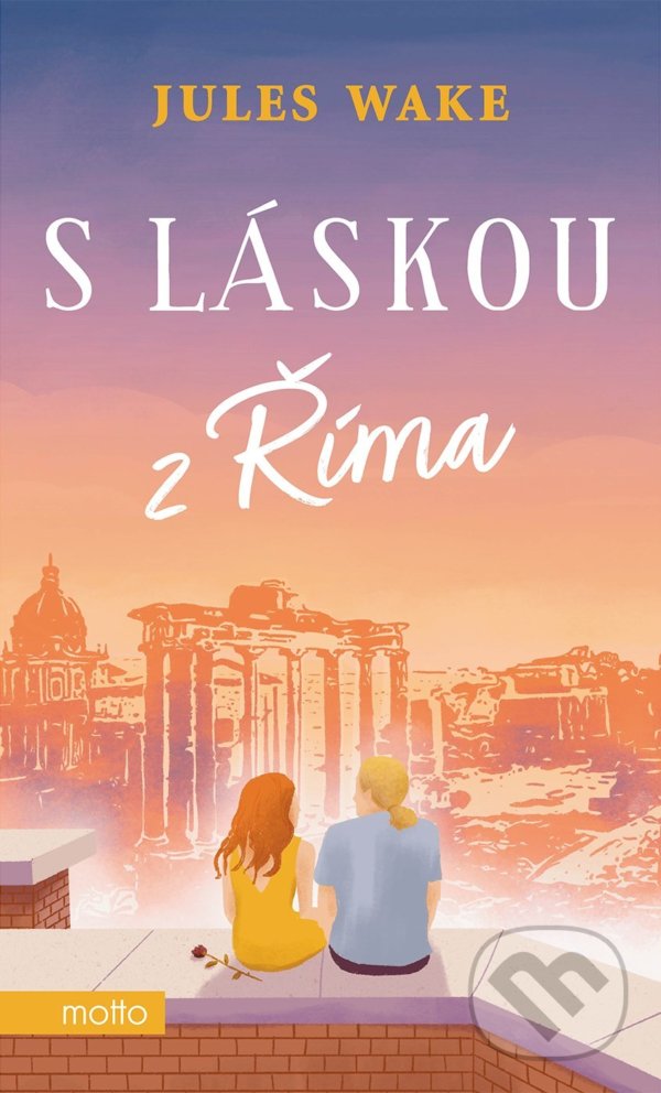 Kniha: S láskou z Říma (Jules Wake). Motto, 2022 Kniha: S láskou z Říma (Jules Wake). Motto, 2022