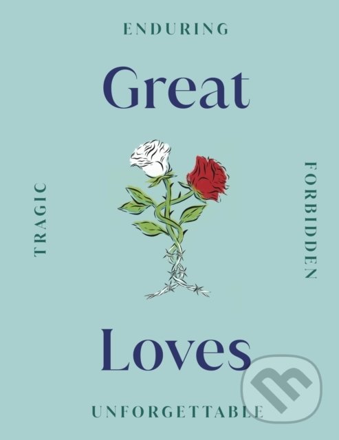 Kniha: Great Loves (Dorling Kindersley). Dorling Kindersley, 2022 Kniha: Great Loves (Dorling Kindersley). Dorling Kindersley, 2022