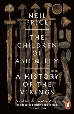 Kniha: The Children of Ash and Elm (Neil Price). Penguin Books, 2022 Kniha: The Children of Ash and Elm (Neil Price). Penguin Books, 2022
