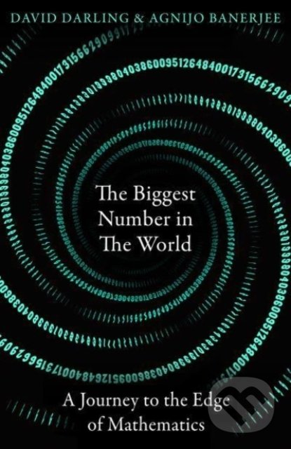 Kniha: The Biggest Number in the World (David Darling a Agnijo Banerjee). Oneworld, 2022 Kniha: The Biggest Number in the World (David Darling a Agnijo Banerjee). Oneworld, 2022