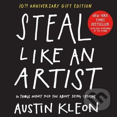 Kniha: Steal Like an Artist (Austin Kleon). Workman, 2022 Kniha: Steal Like an Artist (Austin Kleon). Workman, 2022