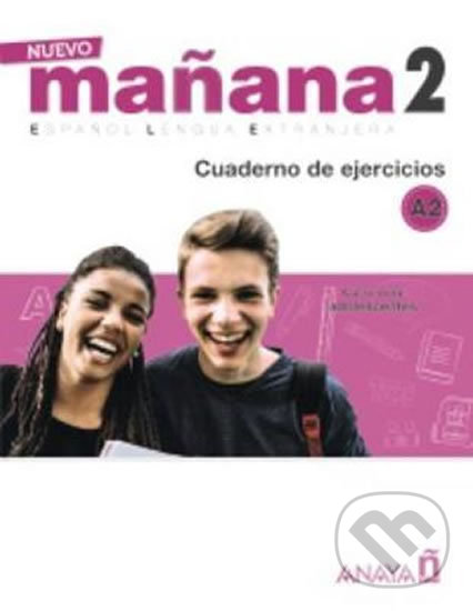 Kniha: Nuevo Maňana 2/A2: Cuaderno de Ejercicios (Pedro de Sonia García). Anaya Touring, 2018 Kniha: Nuevo Maňana 2/A2: Cuaderno de Ejercicios (Pedro de Sonia García). Anaya Touring, 2018