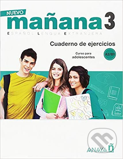 Kniha: Nuevo Maňana 3/A2-B1: Cuaderno de Ejercicios (Pedro de Sonia García). Anaya Touring, 2018 Kniha: Nuevo Maňana 3/A2-B1: Cuaderno de Ejercicios (Pedro de Sonia García). Anaya Touring, 2018