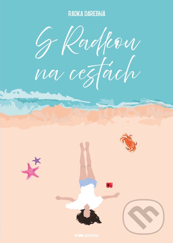 Kniha: S Radkou na cestách (Radka Darebná). Pointa, 2022 Kniha: S Radkou na cestách (Radka Darebná). Pointa, 2022