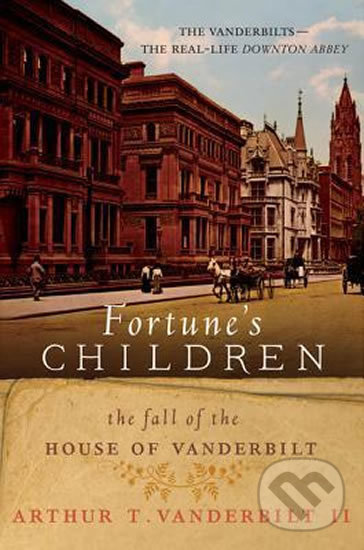Kniha: Fortune´s Children (Arthur T. Vanderbilt). William Morrow, 2012 Kniha: Fortune´s Children (Arthur T. Vanderbilt). William Morrow, 2012