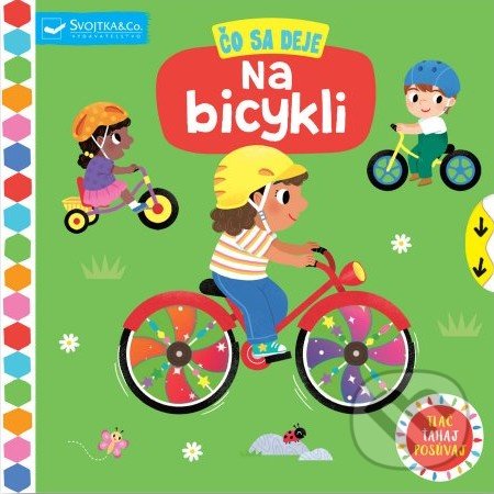 Kniha: Čo sa deje: Na bicykli (Svojtka&Co.). Svojtka&Co., 2022 Kniha: Čo sa deje: Na bicykli (Svojtka&Co.). Svojtka&Co., 2022