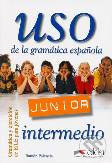 Kniha: Uso de la gramática espaňola Junior intermedio - Libro del alumno (Ramón Palencia). Edelsa, 2002 Kniha: Uso de la gramática espaňola Junior intermedio - Libro del alumno (Ramón Palencia). Edelsa, 2002