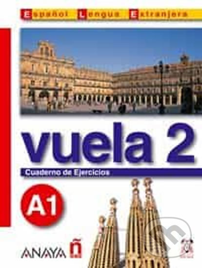 Kniha: Vuela 2/A1: Cuaderno de Ejercicios (Ángeles María Martínez Álvarez). Anaya Touring, 2005 Kniha: Vuela 2/A1: Cuaderno de Ejercicios (Ángeles María Martínez Álvarez). Anaya Touring, 2005