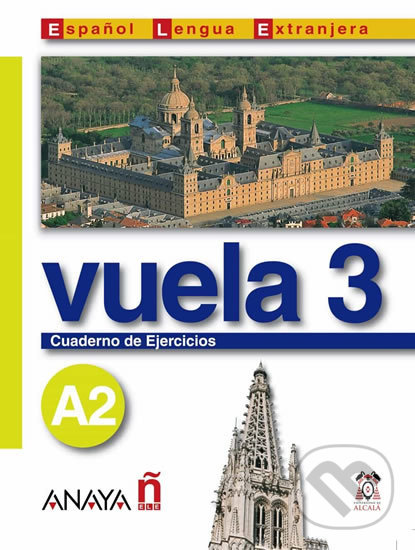 Kniha: Vuela 3/A2: Cuaderno de Ejercicios (Ángeles María Martínez Álvarez). Anaya Touring, 2005 Kniha: Vuela 3/A2: Cuaderno de Ejercicios (Ángeles María Martínez Álvarez). Anaya Touring, 2005
