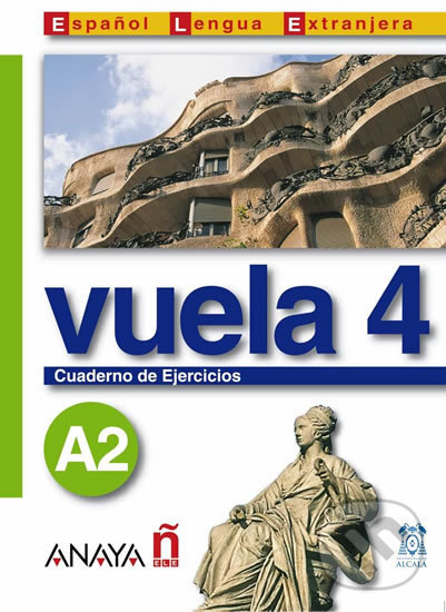 Kniha: Vuela 4/A2: Cuaderno de Ejercicios (Ángeles María Martínez Álvarez). Anaya Touring, 2005 Kniha: Vuela 4/A2: Cuaderno de Ejercicios (Ángeles María Martínez Álvarez). Anaya Touring, 2005