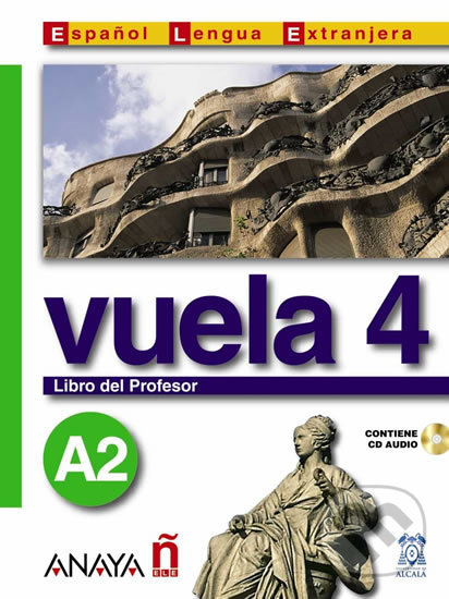 Kniha: Vuela 4/A2: Libro del Profesor (Ángeles María Martínez Álvarez). Anaya Touring, 2005 Kniha: Vuela 4/A2: Libro del Profesor (Ángeles María Martínez Álvarez). Anaya Touring, 2005