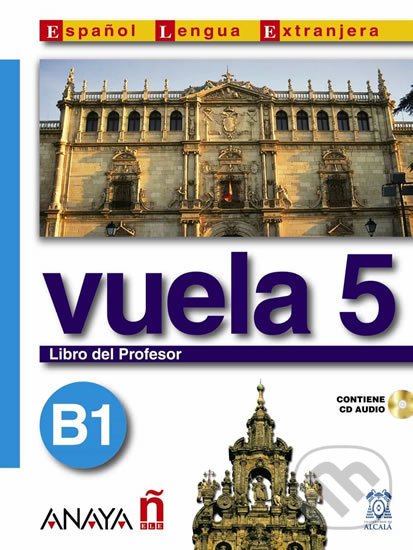 Kniha: Vuela 5/B1: Libro del Profesor (Ángeles María Martínez Álvarez). Anaya Touring, 2006 Kniha: Vuela 5/B1: Libro del Profesor (Ángeles María Martínez Álvarez). Anaya Touring, 2006