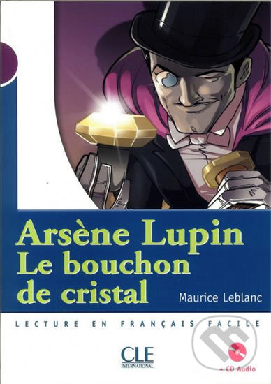 Kniha: Le bouchon de cristal (Maurice Leblanc). Cle International, 2006 Kniha: Le bouchon de cristal (Maurice Leblanc). Cle International, 2006