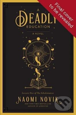 Kniha: A Deadly Education (Naomi Novik). Cornerstone, 2020 Kniha: A Deadly Education (Naomi Novik). Cornerstone, 2020