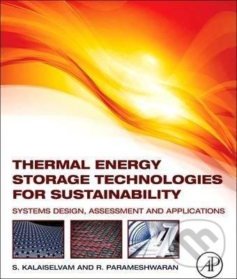 Kniha: Thermal Energy Storage Technologies for Sustainability (Siva Kalaiselvam). Elsevier Science, 2014 Kniha: Thermal Energy Storage Technologies for Sustainability (Siva Kalaiselvam). Elsevier Science, 2014