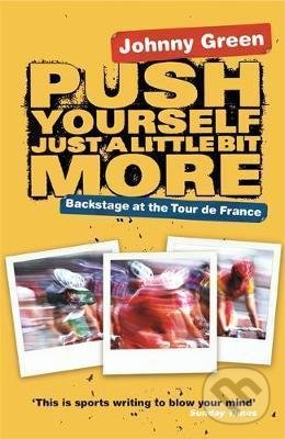 Kniha: Push Yourself Just A Little Bit More (John Green). Orion, 2006 Kniha: Push Yourself Just A Little Bit More (John Green). Orion, 2006