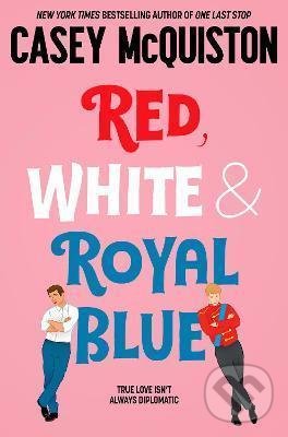 Kniha: Red, White & Royal Blue (Casey McQuiston). Pan Macmillan, 2022 Kniha: Red, White & Royal Blue (Casey McQuiston). Pan Macmillan, 2022