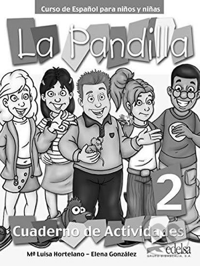 Kniha: La Pandilla: 2 Cuaderno de actividades (Elena González a Luisa Hortelano). Edelsa, 2005 Kniha: La Pandilla: 2 Cuaderno de actividades (Elena González a Luisa Hortelano). Edelsa, 2005