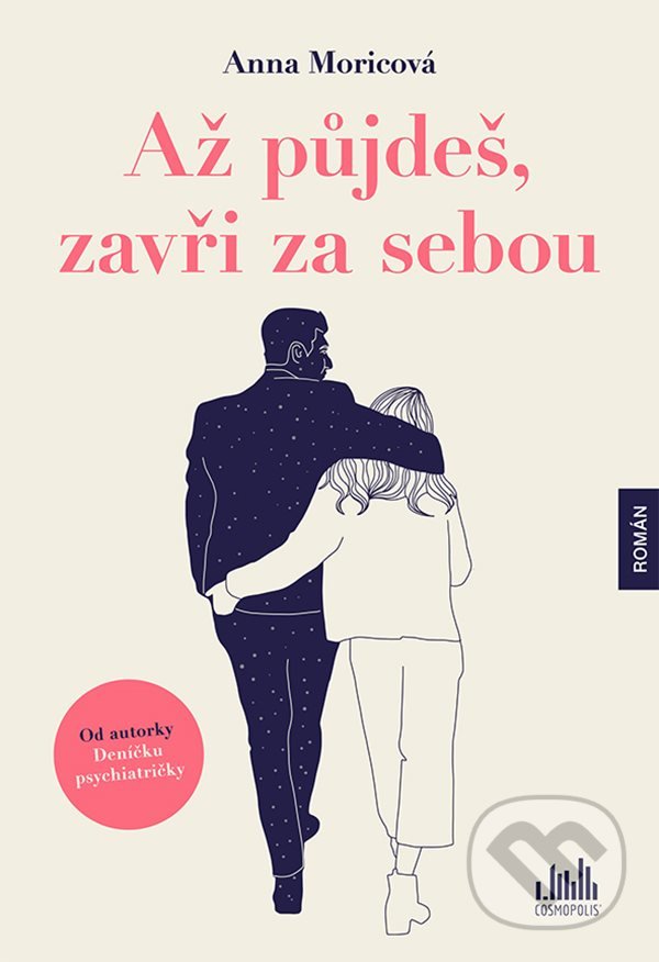 Kniha: Až půjdeš, zavři za sebou (Anna Moricová). Cosmopolis, 2022 Kniha: Až půjdeš, zavři za sebou (Anna Moricová). Cosmopolis, 2022