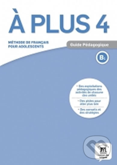 Kniha: A plus! 4 (B1) – Guide pédagogique (Klett). Klett, 2017 Kniha: A plus! 4 (B1) – Guide pédagogique (Klett). Klett, 2017