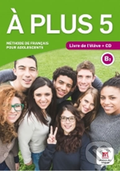Kniha: A plus! 5 (B2) – Livre de l´éleve + CD (Klett). Klett, 2017 Kniha: A plus! 5 (B2) – Livre de l´éleve + CD (Klett). Klett, 2017