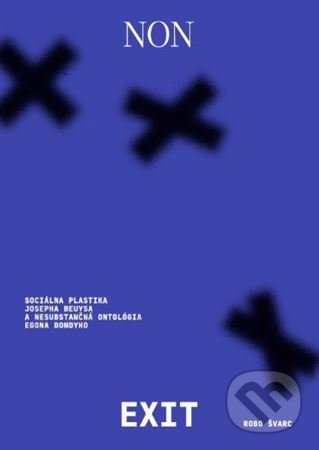 Kniha: Non Exit (Robo Švarc). Asociácia Corpus, 2021 Kniha: Non Exit (Robo Švarc). Asociácia Corpus, 2021