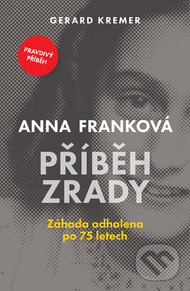 E-kniha: Anna Franková: Příběh zrady (Gerard Kremer). Pangea, 2022 E-kniha: Anna Franková: Příběh zrady (Gerard Kremer). Pangea, 2022