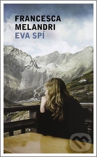 Kniha: Eva spí (Francesca Melandri). Slovart CZ, 2022 Kniha: Eva spí (Francesca Melandri). Slovart CZ, 2022