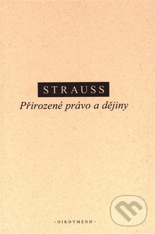 Kniha: Přirozené právo a dějiny (Leo Strauss). OIKOYMENH, 2022 Kniha: Přirozené právo a dějiny (Leo Strauss). OIKOYMENH, 2022