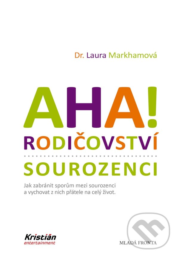 E-kniha: AHA! Rodičovství - sourozenci (Laura Markham). Mladá fronta, 2021 E-kniha: AHA! Rodičovství - sourozenci (Laura Markham). Mladá fronta, 2021