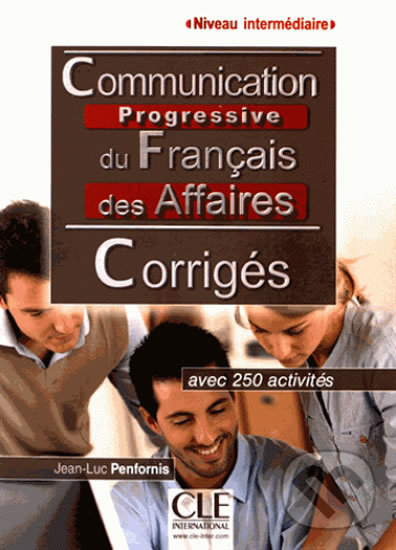 Kniha: Communication progressive du francais des affaires Inter Corrigés, 2ed (Jean-Luc Penfornis). Cle International Kniha: Communication progressive du francais des affaires Inter Corrigés, 2ed (Jean-Luc Penfornis). Cle International