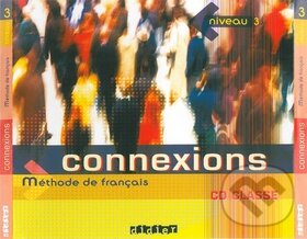 Connexions 3, CD pro třídu /2ks/ (Régine Mérieux). Hachette Francais Langue Étrangere Connexions 3, CD pro třídu /2ks/ (Régine Mérieux). Hachette Francais Langue Étrangere