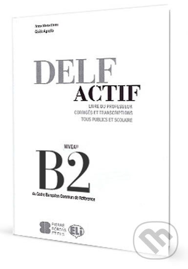 Kniha: DELF Actif B2: Tous Publics - Guide du professeur (Maria Anna Crimi). Eli, 2014 Kniha: DELF Actif B2: Tous Publics - Guide du professeur (Maria Anna Crimi). Eli, 2014