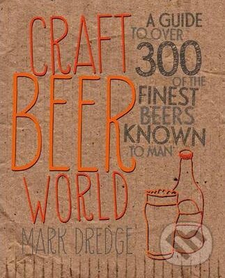 Kniha: Craft Beer World (Mark Dredge). Dog n Bone, 2013 Kniha: Craft Beer World (Mark Dredge). Dog n Bone, 2013