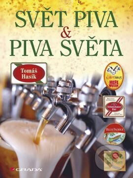 Kniha: Svět piva a piva světa (Tomáš Hasík). Grada, 2013 Kniha: Svět piva a piva světa (Tomáš Hasík). Grada, 2013