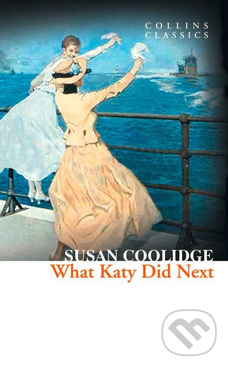Kniha: What Katy Did Next (Susan Coolidge). HarperCollins, 2013 Kniha: What Katy Did Next (Susan Coolidge). HarperCollins, 2013