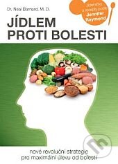 Kniha: Jídlem proti bolesti (Neal Barnard). ANAG, 2014 Kniha: Jídlem proti bolesti (Neal Barnard). ANAG, 2014