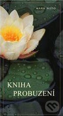 Kniha: Kniha probuzení (Mark Nepo). ANAG, 2013 Kniha: Kniha probuzení (Mark Nepo). ANAG, 2013